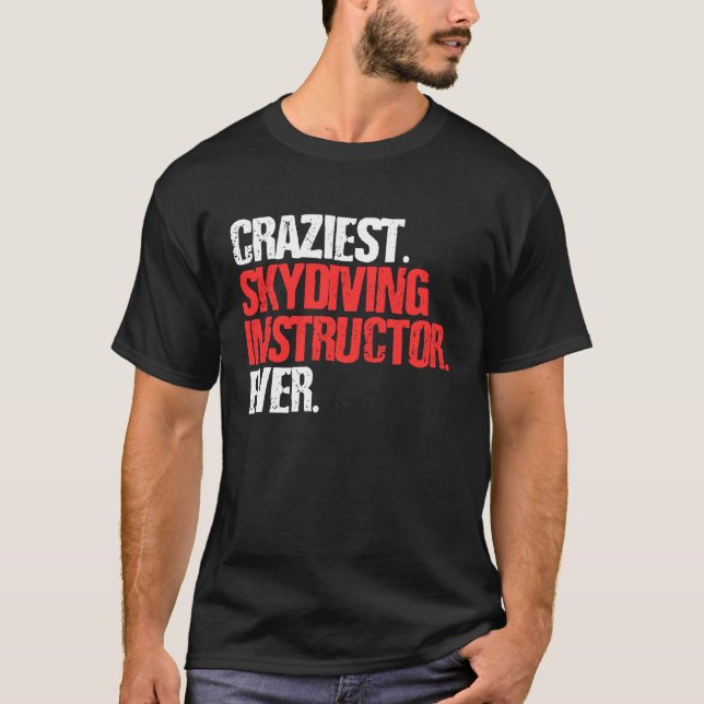 Camiseta Craziest Skydiving Instructor Ever  Skydiver (Frente)