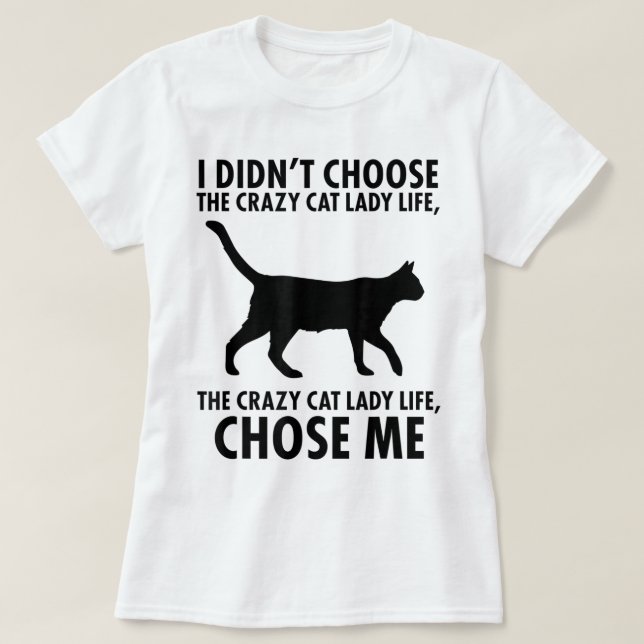 Camiseta Crazy Cat Lady Life Chose Me (Frente do Design)