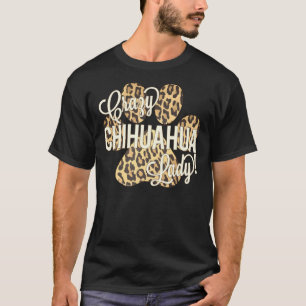 Camiseta Crazy Chihuahua Lady Leopard Print Dog Paw Print R
