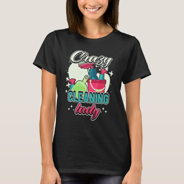 Camiseta Crazy Cleaning Lady Housekeeping Charwoman House C (Frente)