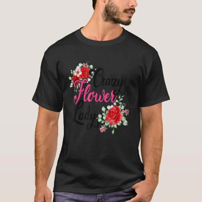 Camiseta Crazy Flower Lady Gardening Gardener Botanical Pla (Frente)