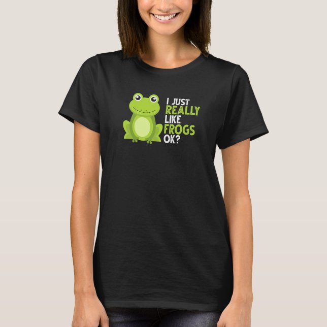 Camiseta Crazy Frog   I Just Really Like Frogs Ok (Frente)