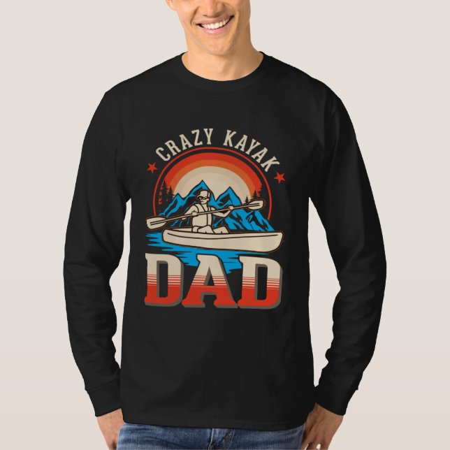 Camiseta Crazy Kayak Dad Kayaker Father Kayak (Frente)
