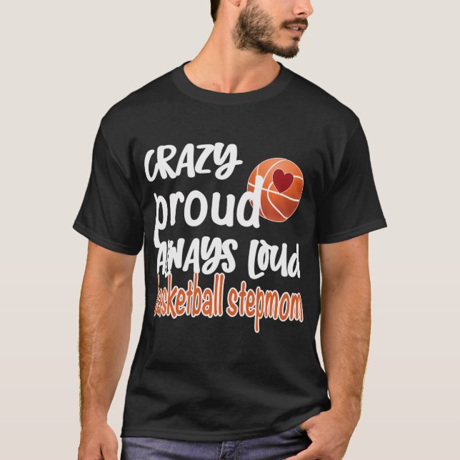 Camiseta Crazy Orgulhoso, Sempre Grande Caça de Basquete (Frente)