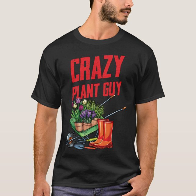 Camiseta Crazy Plant Guy Husband Funny Saying Gardening Quo (Frente)