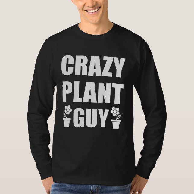 Camiseta Crazy Plant Guy Husband  Saying Gardening Quote fo (Frente)