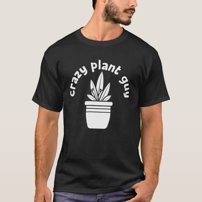 Camiseta Crazy Plant Guy Husband  Saying Gardening Quote fo (Frente)
