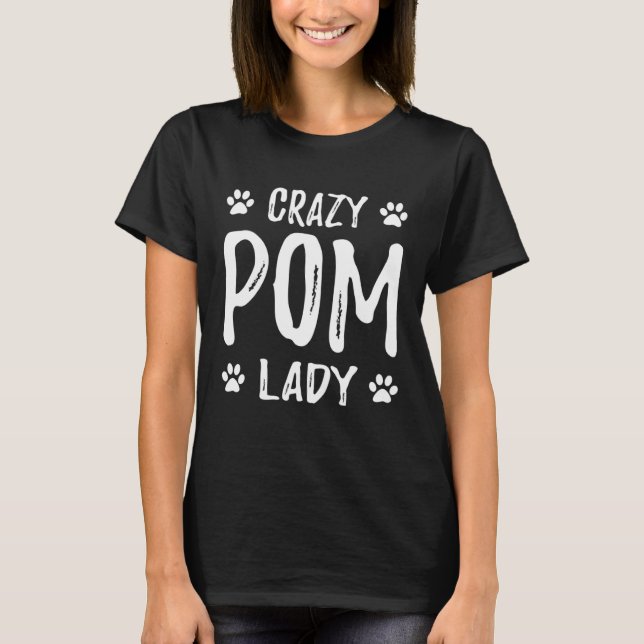 Camiseta Crazy Pom Lady Pomeranian Dog Mom  Idea (Frente)