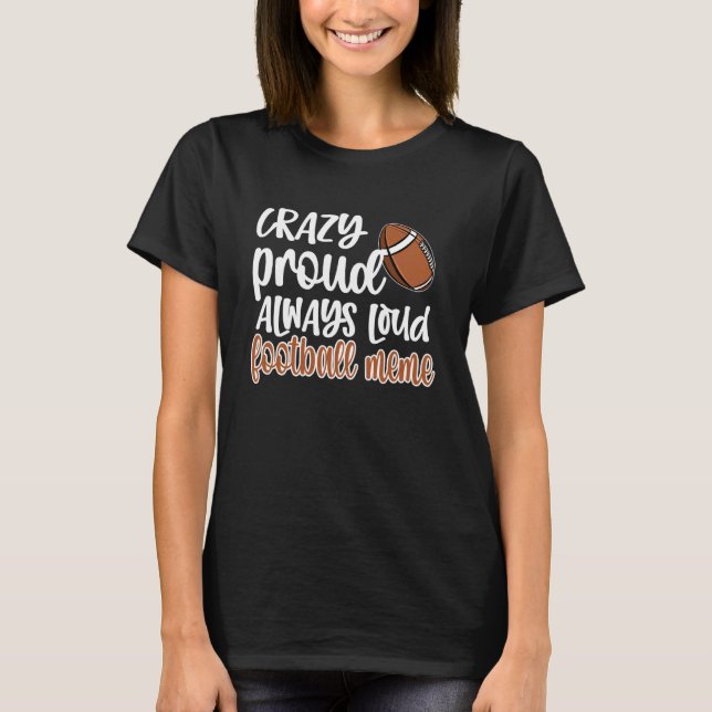 Camiseta Crazy Proud Always Loud Football Meme Grandma (Frente)