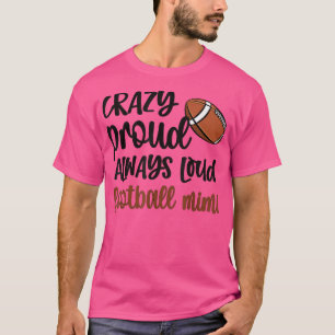 Camiseta Crazy Proud Always Loud Football Mimi Grandma 