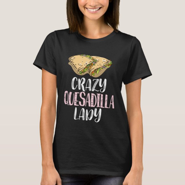 Camiseta Crazy Quesadilla Lady u2013 Cute Quesadilla (Frente)