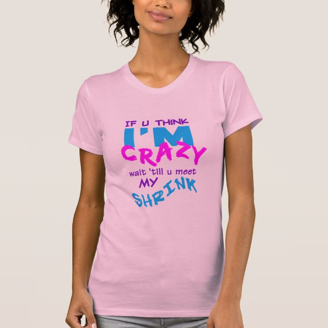 Camiseta Crazy Shrink - escolha estilo e cor (Frente)