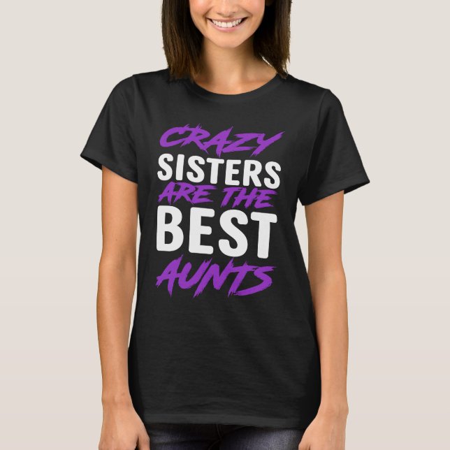 Camiseta Crazy Sisters are best Aunts (Frente)