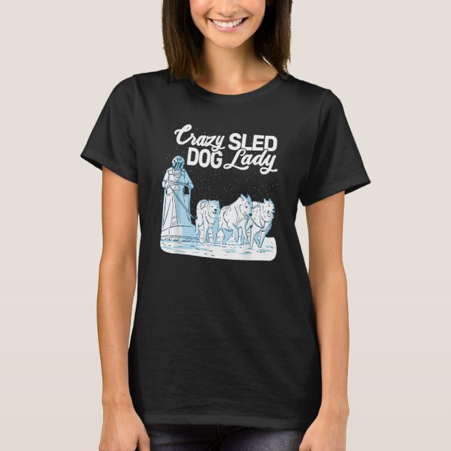 Camiseta Crazy Sled Dog Lady mushing husky sledding sled do (Frente)
