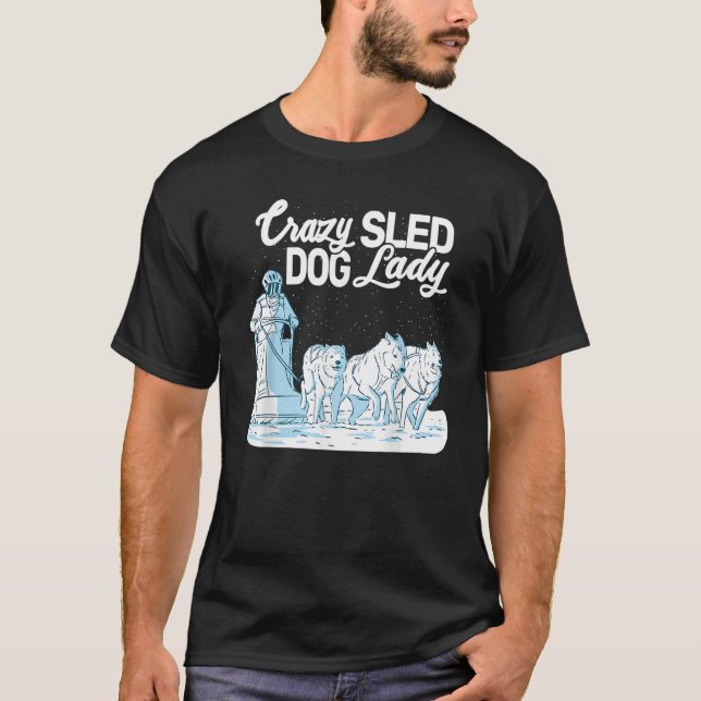 Camiseta Crazy Sled Dog Lady mushing husky sledding sled do (Frente)