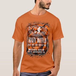 Camiseta Crazy Witch Love Me Or Hate Me Either Way Youll Re
