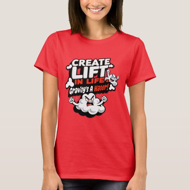 Camiseta Create Lift in Life - Gravity's a Hater T-Shirt (Frente)