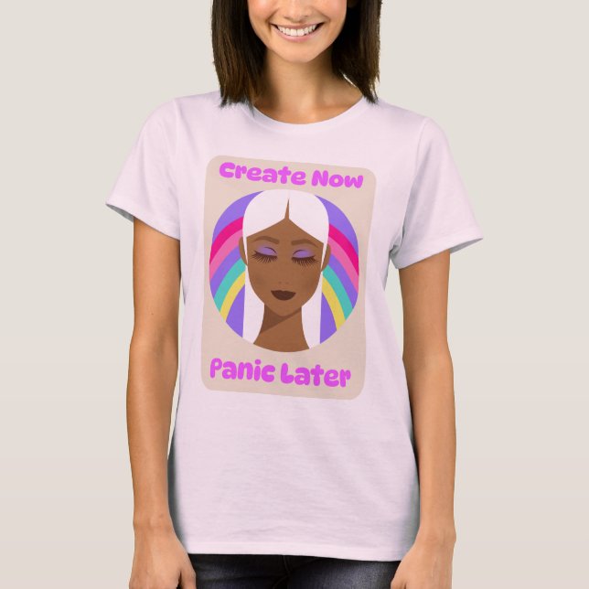 Camiseta Create Now Panic Later Creative Hobby Chaos (Frente)
