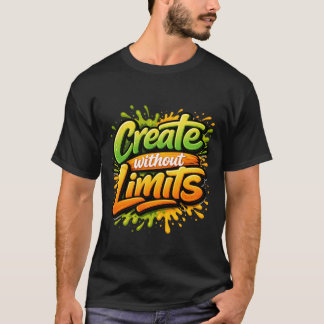 Camiseta Create Without Limits Motivational Art 