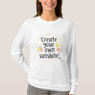 Camiseta Create Your Own Sunshine – Motivational Watercolor