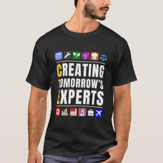 Camiseta Creating Tomorrow's Experts CTE Teacher