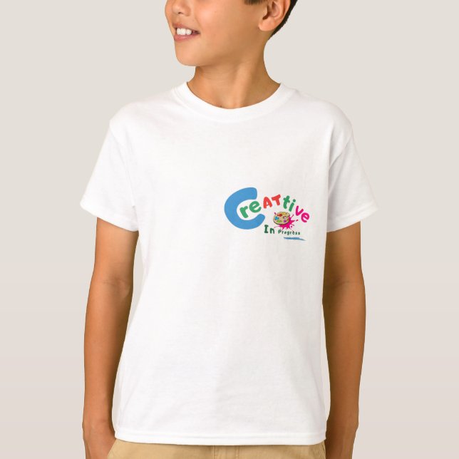 Camiseta Creative in Progress Colorful Artistic Quote  (Frente)