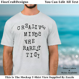 Camiseta Creative Minds Are Rarely Tidy Editable Quote