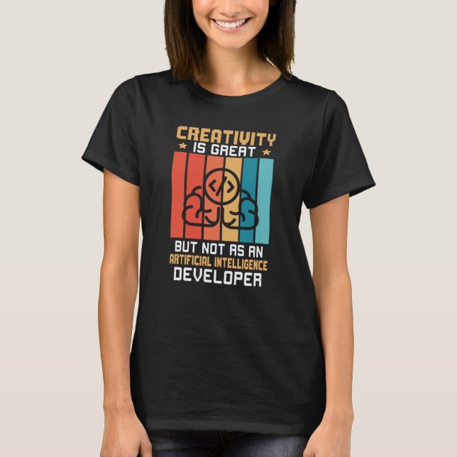 Camiseta Creativity Not As Artificial Intelligence Develope (Frente)