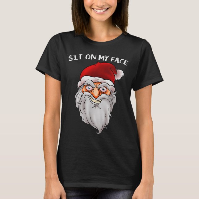 Camiseta Creepy Santa Christmas -xmas Sit On My Face  (Frente)