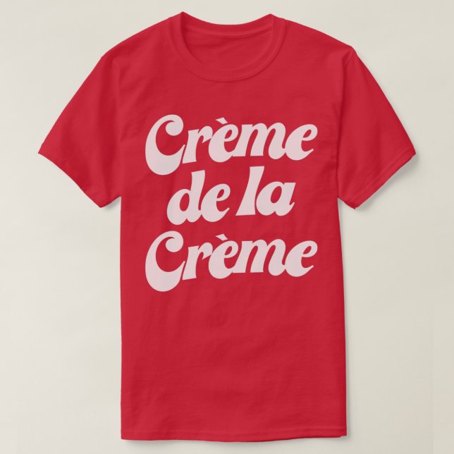 Camiseta Creme De La Creme  (Frente do Design)