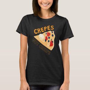 Camiseta Crepes Não Crepes I Crepe Pancakes Comida Francês
