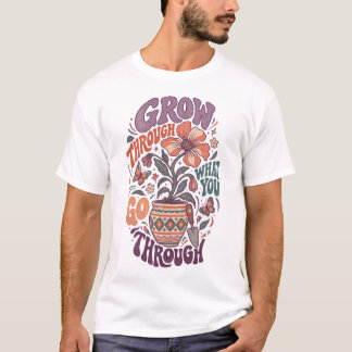 Camiseta Cresça Através Do Que Você Passa Deixe Espaço Para