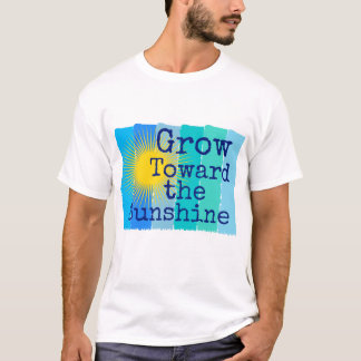 Camiseta Cresça em direção à luz do sol.