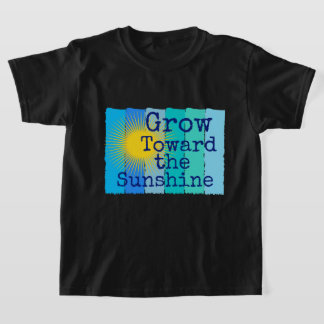 Camiseta Cresça em direção à luz do sol.