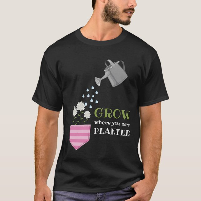 Camiseta Cresça onde você é plantado, inspiração no bolso (Frente)