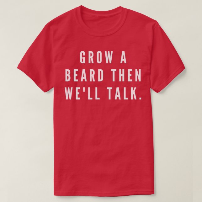Camiseta Cresça Uma Barba Primeiro E Bem Falar (Frente do Design)