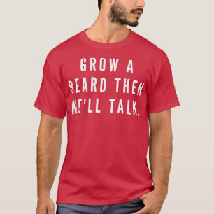 Camiseta Cresça Uma Barba Primeiro E Bem Falar