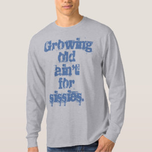 Camiseta Crescendo Velho Não é para Letras Azuis Sissies