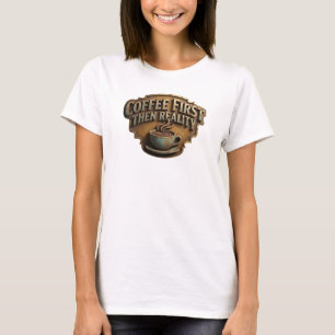 Camiseta Criação de Arte Dinâmica CAFÉ PRIMEIRO ENTÃO REALI
