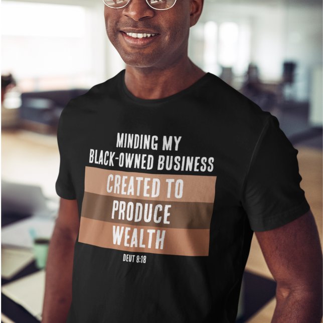 Camiseta CRIADO A PRODUZIR A WEALTH Melanin Business (Minding My Black Owned Business with Created to Produce Wealth for Christian entrepreneurs.)