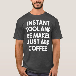 Camiseta Criador Instantâneo de ferramentas apenas adicione