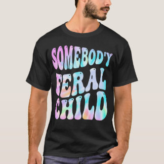 Camiseta Criança Feral de Alguém Engraçado Groovy Tie Dye (