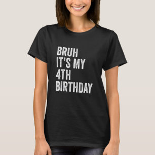 Camiseta Crianças Bruh É o meu quarto aniversário de 4 anos