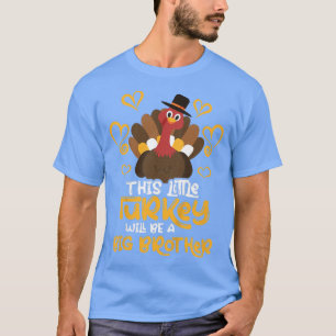 Camiseta Crianças Cuja Pequena Turquia Será Um Grande Irmão