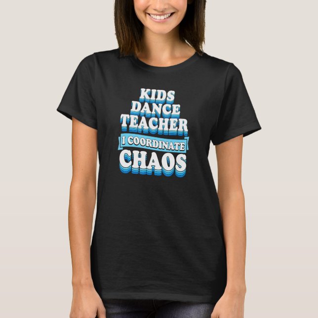 Camiseta Crianças Dançando Professora I Coordena o Caos (Frente)