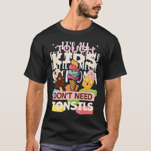 Camiseta Crianças Duras Não Precisam De Tonsils Para Cirurg