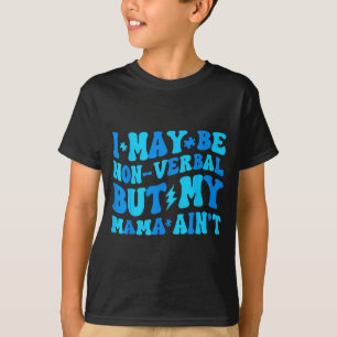 Camiseta Crianças Engraçadas Não Verbais Mas Mamãe Não é Au