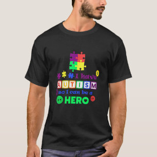 Camiseta Crianças Eu Tenho Autismo Então Eu Posso Ser Um He