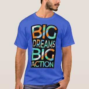 Camiseta Crianças Grandes Sonham Grande Ação Motivação Posi