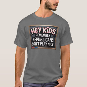 Camiseta Crianças, lembrem-se... Republicanos não jogam bem